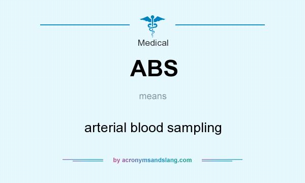 What does ABS mean? It stands for arterial blood sampling