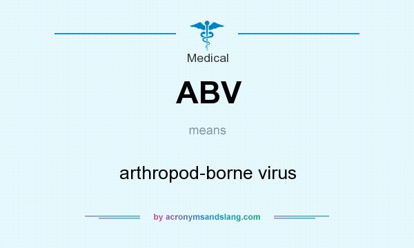 What does ABV mean? It stands for arthropod-borne virus