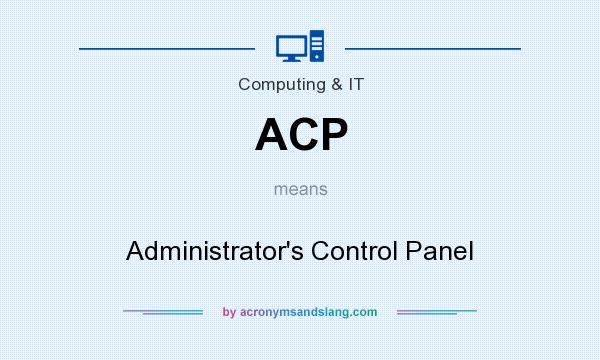 What does ACP mean? It stands for Administrator`s Control Panel