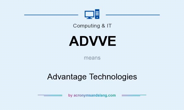 What does ADVVE mean? It stands for Advantage Technologies