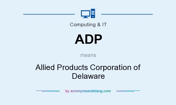What does ADP mean? It stands for Allied Products Corporation of Delaware