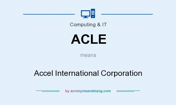 What does ACLE mean? It stands for Accel International Corporation