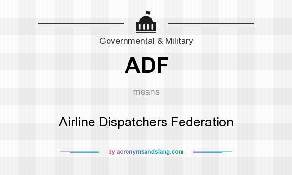What does ADF mean? It stands for Airline Dispatchers Federation