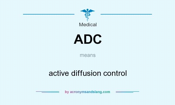 What does ADC mean? It stands for active diffusion control