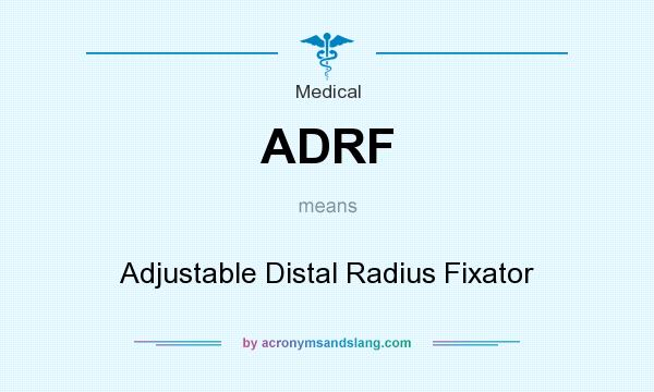 What does ADRF mean? It stands for Adjustable Distal Radius Fixator
