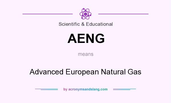What does AENG mean? It stands for Advanced European Natural Gas