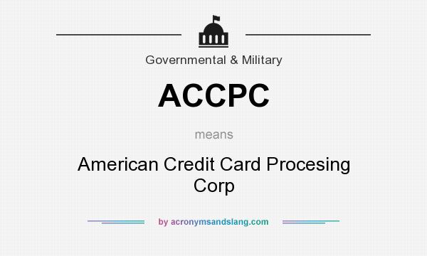 What does ACCPC mean? It stands for American Credit Card Procesing Corp