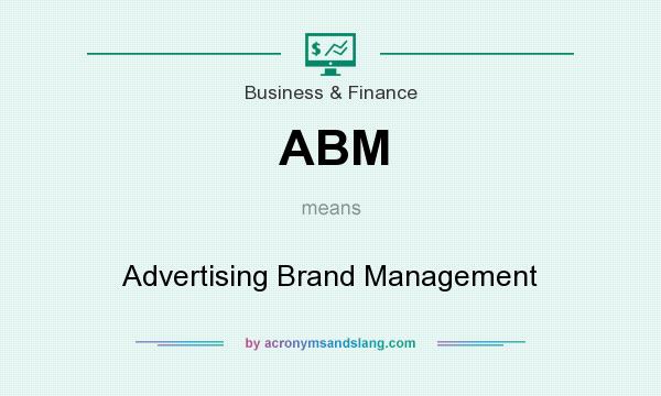 What does ABM mean? It stands for Advertising Brand Management