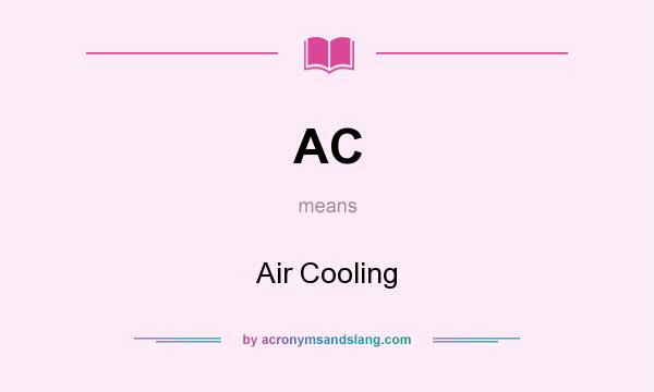 What does AC mean? It stands for Air Cooling