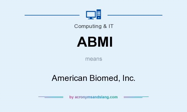 What does ABMI mean? It stands for American Biomed, Inc.