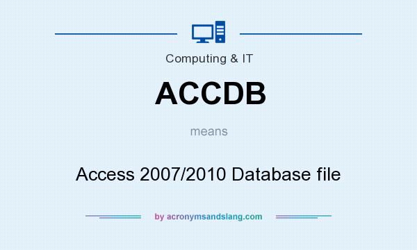 What does ACCDB mean? It stands for Access 2007/2010 Database file