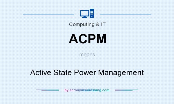 What does ACPM mean? It stands for Active State Power Management