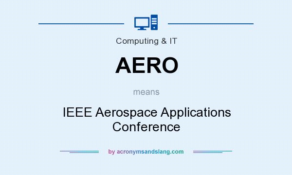 What does AERO mean? It stands for IEEE Aerospace Applications Conference