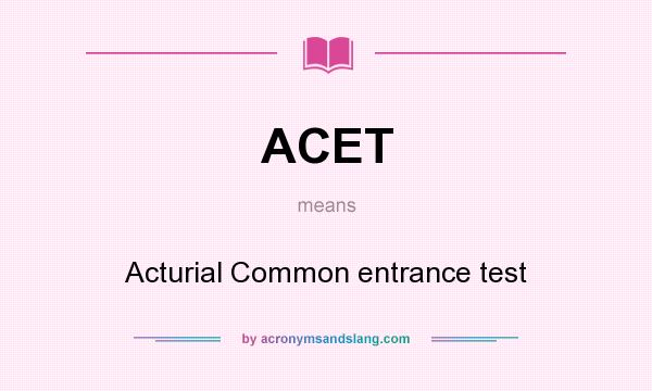 What does ACET mean? It stands for Acturial Common entrance test