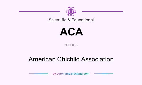 What does ACA mean? It stands for American Chichlid Association