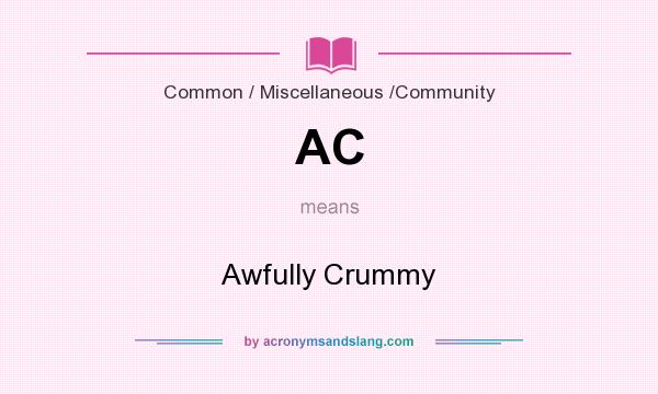 What does AC mean? It stands for Awfully Crummy