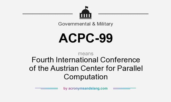 What does ACPC-99 mean? It stands for Fourth International Conference of the Austrian Center for Parallel Computation