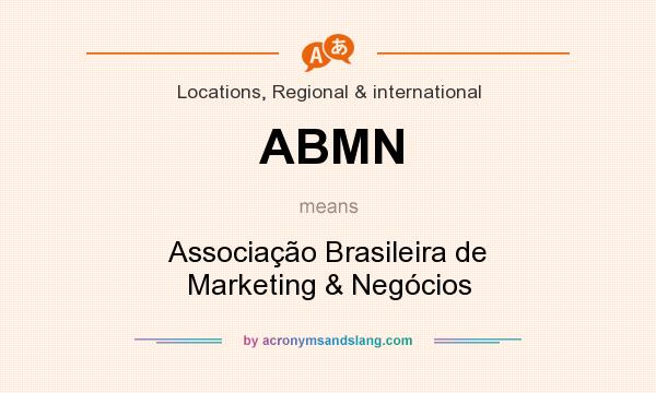 What does ABMN mean? It stands for Associação Brasileira de Marketing & Negócios