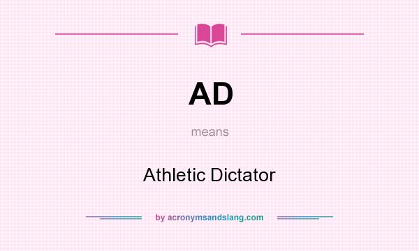 What does AD mean? It stands for Athletic Dictator