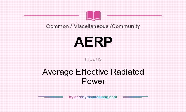 What does AERP mean? It stands for Average Effective Radiated Power