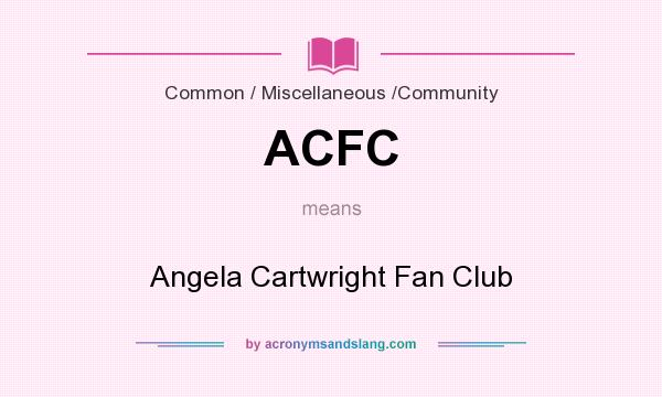 What does ACFC mean? It stands for Angela Cartwright Fan Club
