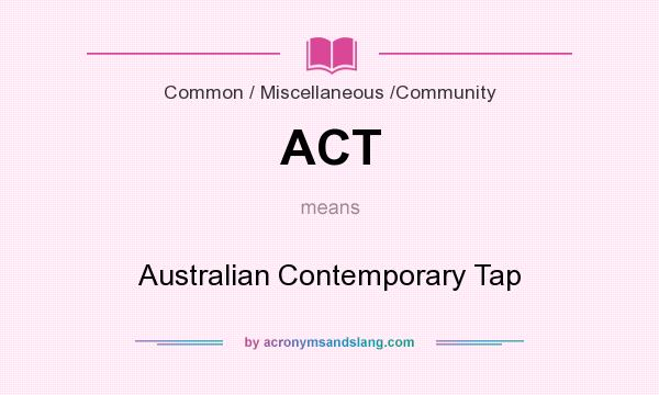 What does ACT mean? It stands for Australian Contemporary Tap