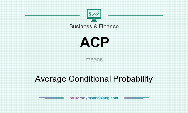 What does ACP mean? It stands for Average Conditional Probability