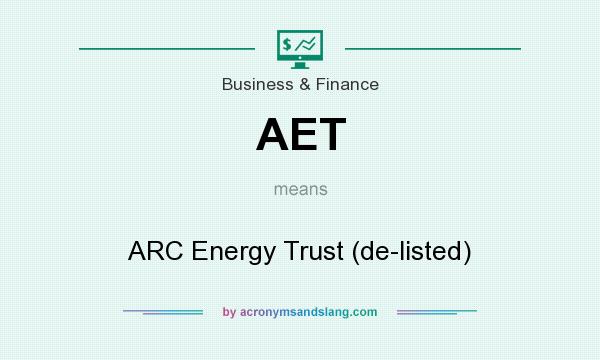 What does AET mean? It stands for ARC Energy Trust (de-listed)