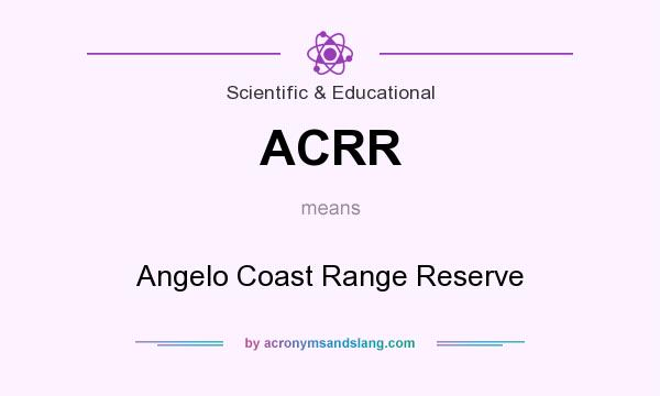 What does ACRR mean? It stands for Angelo Coast Range Reserve