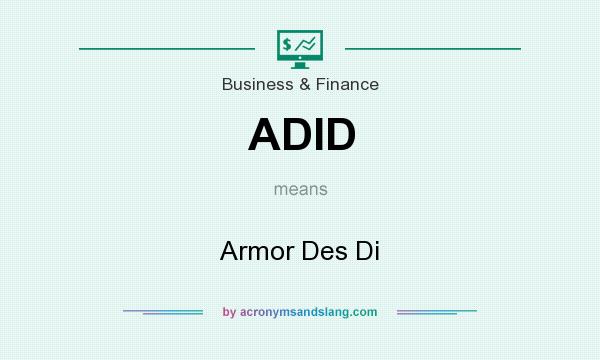 What does ADID mean? It stands for Armor Des Di