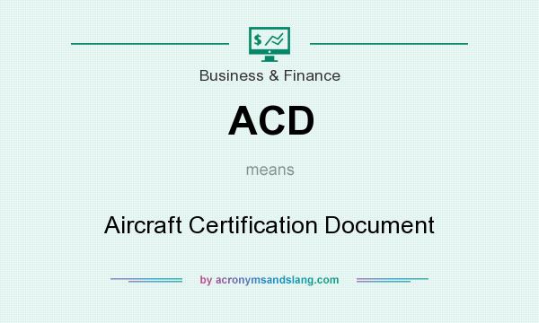 What does ACD mean? It stands for Aircraft Certification Document