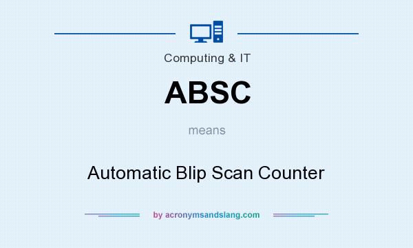 What does ABSC mean? It stands for Automatic Blip Scan Counter