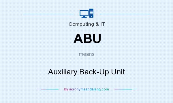What does ABU mean? It stands for Auxiliary Back-Up Unit