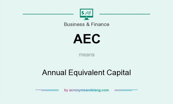 What does AEC mean? It stands for Annual Equivalent Capital