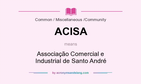 What does ACISA mean? It stands for Associação Comercial e Industrial de Santo André