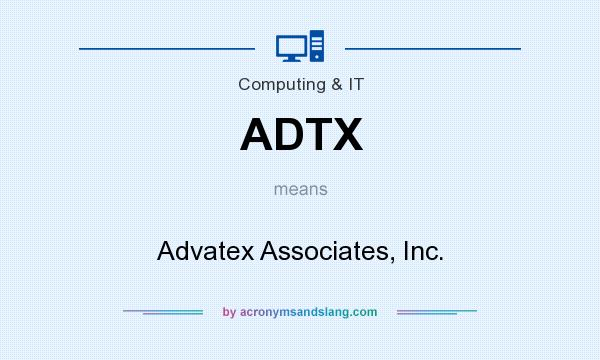 What does ADTX mean? It stands for Advatex Associates, Inc.