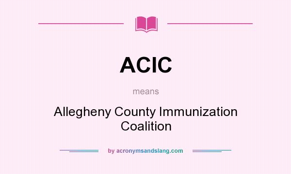 What does ACIC mean? It stands for Allegheny County Immunization Coalition