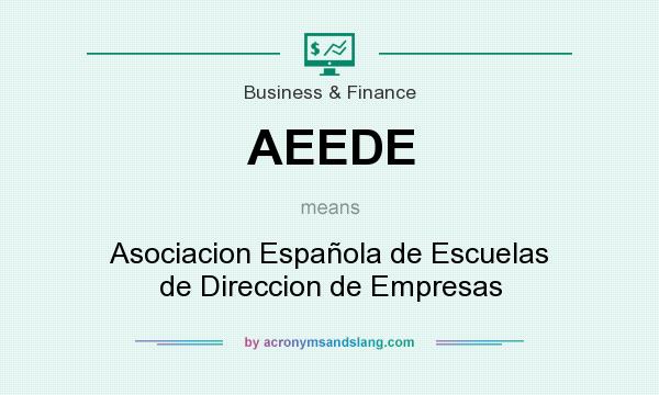 What does AEEDE mean? It stands for Asociacion Española de Escuelas de Direccion de Empresas