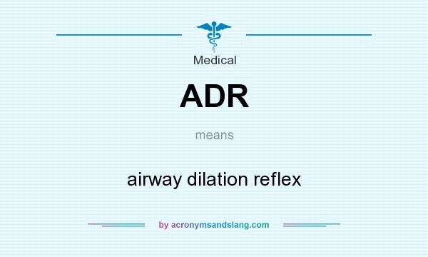 What does ADR mean? It stands for airway dilation reflex