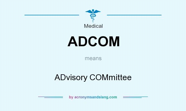 What does ADCOM mean? It stands for ADvisory COMmittee