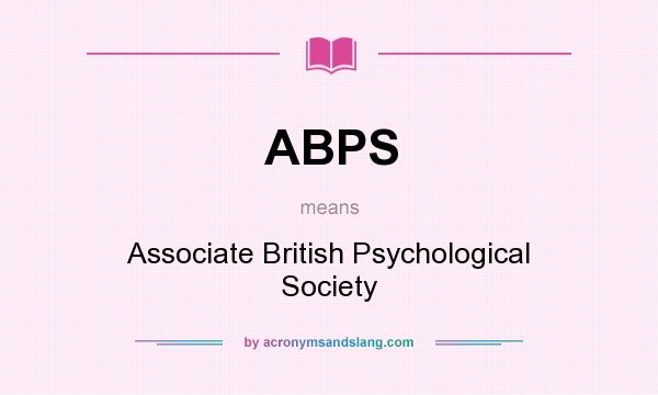 What does ABPS mean? It stands for Associate British Psychological Society