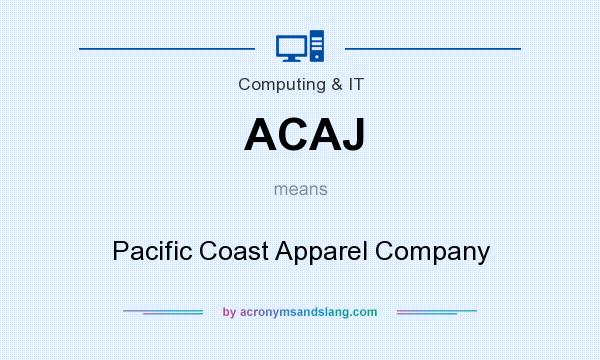 What does ACAJ mean? It stands for Pacific Coast Apparel Company