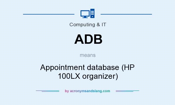 What does ADB mean? It stands for Appointment database (HP 100LX organizer)