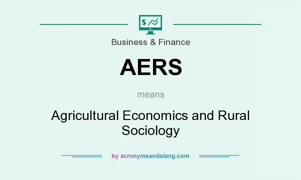 What does AERS mean? It stands for Agricultural Economics and Rural Sociology