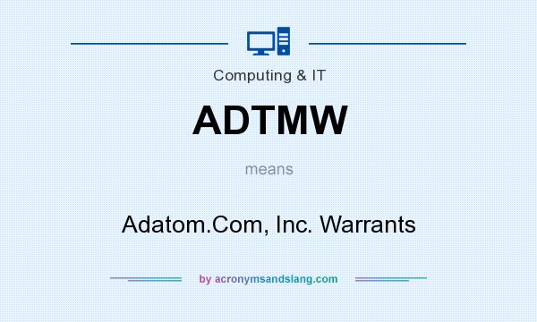 What does ADTMW mean? It stands for Adatom.Com, Inc. Warrants
