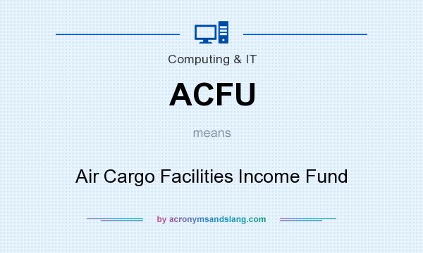 What does ACFU mean? It stands for Air Cargo Facilities Income Fund