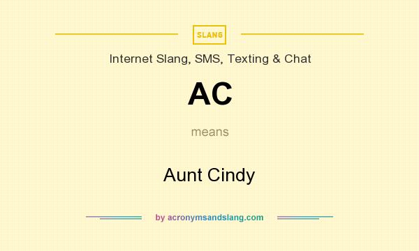 What does AC mean? It stands for Aunt Cindy