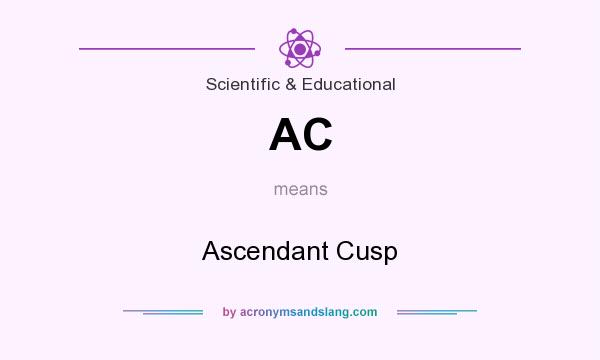 What does AC mean? It stands for Ascendant Cusp