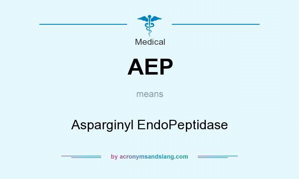 What does AEP mean? It stands for Asparginyl EndoPeptidase