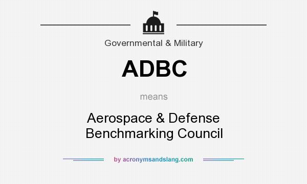 What does ADBC mean? It stands for Aerospace & Defense Benchmarking Council